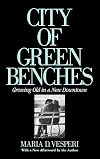 City of Green Benches: Growing Old in a New Downtown (Anthropology of Contemporary Issues)