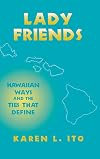 Lady Friends: Hawaiian Ways and the Ties That Define
