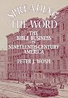 Spreading the word : the Bible business in nineteenth-century America