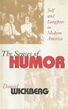 The Senses of Humor: Self and Laughter in Modern America