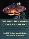 The wild silk moths of North America : a natural history of the Saturniidae of the United States and Canada