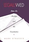 Legally Wed: Same-Sex Marriage and the Constitution