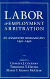 Labor and Employment Arbitration: An Annotated Bibliography 1991-1996 (Cornell Industrial and Labor Relations Bibliograp