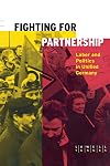 Fighting for Partnership: Labor and Politics in Unified Germany (Cornell Studies in Political Economy)