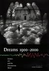 Dreams 1900-2000: Science, Art, and the Unconscious Mind