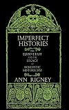 Imperfect Histories: The Elusive Past and the Legacy of Romantic Historicism