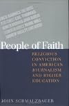 People of Faith: Religious Conviction in American Journalism and Higher Education