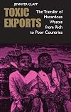 Toxic Exports: The Transfer of Hazardous Wastes from Rich to Poor Countries