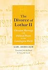 The Divorce of Lothar II: Christian Marriage and Political Power in the Carolingian World (Conjunctions of Religion and Power in the Medieval Past)