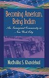 Becoming American, Being Indian: An Immigrant Community in New York City