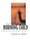 Dreams of the Burning Child: Sacrificial Sons and the Father's Witness