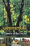 Summerfolk: A History of the Dacha, 1710-2000