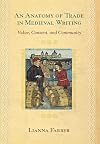 An Anatomy of Trade in Medieval Writing: Value, Consent, and Community