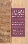 Heresy and the Politics of Community: The Jews of the Fatimid Caliphate (Conjunctions of Religion and Power in the Medieval Past)
