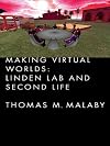 Making Virtual Worlds: Linden Lab and Second Life