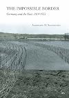 The Impossible Border: Germany and the East, 1914-1922