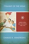 Tyranny of the Weak: North Korea and the World, 1950-1992