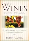 Wines of Eastern North America: From Prohibition to the Present_A History and Desk Reference