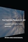 The Fleeting Promise of Art: Adorno's Aesthetic Theory Revisited