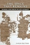The space that remains : reading Latin poetry in late antiquity