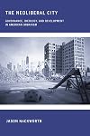 The Neoliberal City: Governance, Ideology, and Development in American Urbanism