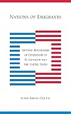 Nations of Emigrants: Shifting Boundaries of Citizenship in El Salvador and the United States
