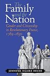 The Family and the Nation: Gender and Citizenship in Revolutionary France, 1789-1830