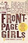 Front-Page Girls: Women Journalists in American Culture and Fiction, 1880-1930