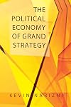 The Political Economy of Grand Strategy
