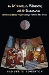 The Mirror, the Window, and the Telescope: How Renaissance Linear Perspective Changed Our Vision of the Universe