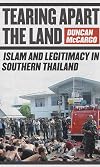 Tearing Apart the Land: Islam and Legitimacy in Southern Thailand