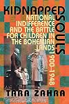 Kidnapped Souls: National Indifference and the Battle for Children in the Bohemian Lands, 1900β1948
