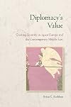 Diplomacy's Value: Creating Security in 1920s Europe and the Contemporary Middle East