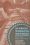 Sunbelt Working Mothers: Reconciling Family and Factory