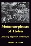 Metamorphoses of Helen: Authority, Difference, and the Epic