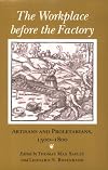 The Workplace Before the Factory: Artisans and Proletarians, 1500-1800