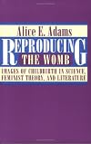 Reproducing the Womb: Images of Childbirth in Science, Feminist Theory, and Literature
