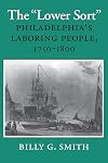 The "Lower Sort": Philadelphia's Laboring People 1750-1880