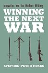 Winning the Next War: Innovation and the Modern Military