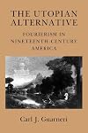 The Utopian Alternative: Fourierism in Nineteenth-Century America (Cornell Paperbacks)