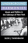Underground Harmonies: Music and Politics in the Subways of New York