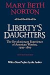 Liberty's Daughters: The Revolutionary Experience of American Women, 1750-1800