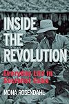 Inside the Revolution: Everyday Life in Socialist Cuba