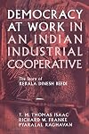 Democracy at Work in an Indian Industrial Cooperative: The Story of Kerala Dinesh Beedi