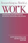 Researching the World of Work: Strategies and Methods in Studying Industrial Relations (ILR Press books)