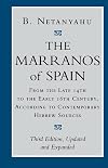 The Marranos of Spain: From the Late 14th to the Early 16th Century, According to Contemporary Hebrew Sources
