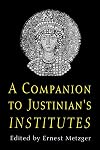 A Companion to Justinian's Institutes