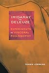 Irigaray and Deleuze: Experiments in Visceral Philosophy
