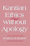 Kantian Ethics Almost Without Apology