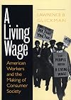 A Living Wage: American Workers and the Making of Consumer Society